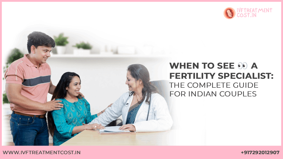 When to See a Fertility Specialist: The Complete Guide for Indian Couples