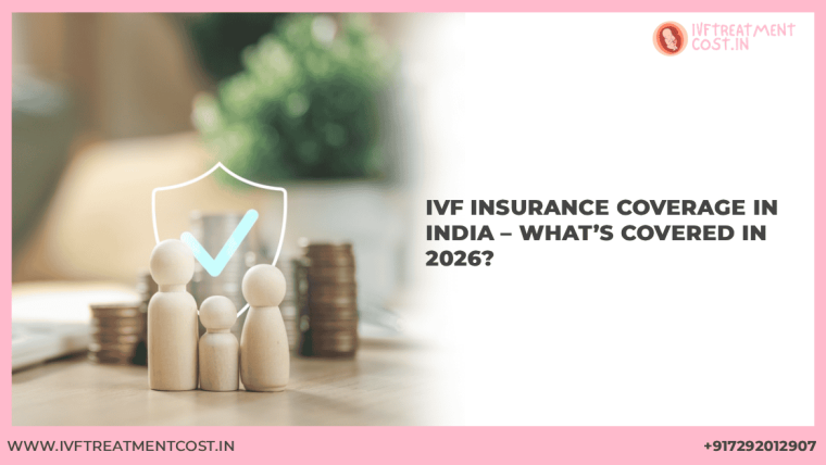 IVF Insurance Coverage in India – What’s Covered in 2026?