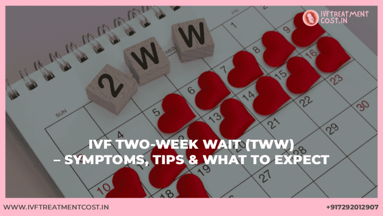 IVF Two-Week Wait (TWW) – Symptoms, Tips & What to Expect