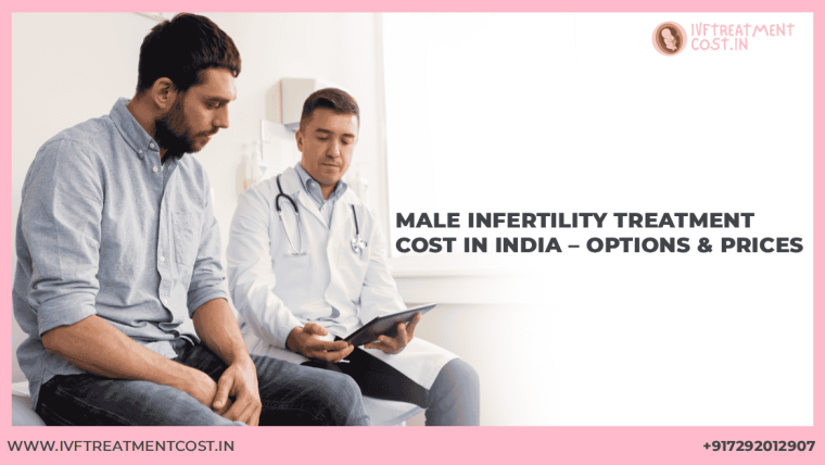 Male Infertility Treatment Cost in India – Options & Prices